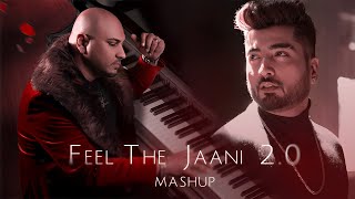 Feel The Jaani 20 Mashup  B Praak  Jaani  Sanki Boy  Punjabi Sad Song Mashup [upl. by Milo129]