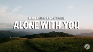 Josiah Queen amp Jervis Campbell  Alone With You Lyrics [upl. by Aliled]