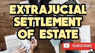 How to make Extrajudicial Settlement of Estate [upl. by Nigem]