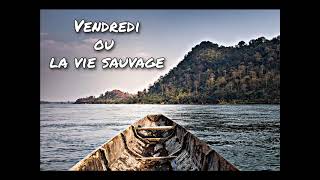 Vendredi ou la vie sauvage Chapitre 23 [upl. by Odetta]