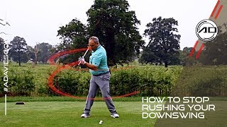 How To Stop Rushing Your Downswing In Golf [upl. by Hyo]