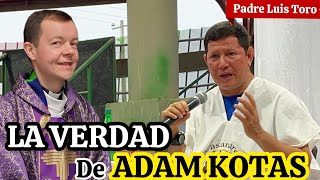 Padre Luis Toro ACLARA las DUDAS 😱Acerca Del EX SACERDOTE ADAM KOTAS ❌ Aqui La VERDAD ‼️ [upl. by Buttaro]