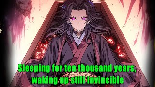 Sleeping for ten thousand years waking up still invincible [upl. by Lauzon]