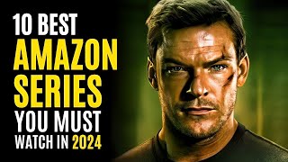 Top 10 Best Series on AMAZON PRIME You Must Watch 2024 [upl. by Anrapa]