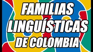 FAMILIAS LINGUÍSTICAS DE COLOMBIA EXCELENTE DEFINICIÓN Y EXPLICACIÓN  WILSON TE EDUCA [upl. by Alset]