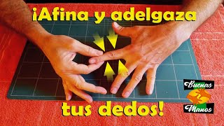 Como ADELGAZAR Y AFINAR los dedos de la mano [upl. by Ytnom345]