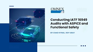 Conducting IATF 16949 Audits with ASPICE and Functional Safety  Webinar  Omnex [upl. by Enelie]