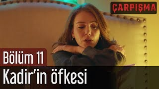 Çarpışma 11 Bölüm  Kadirin Öfkesi [upl. by Goldwin]