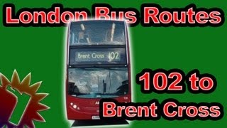 102 to Brent Cross  London Bus Routes  Full Bus Route 2010 [upl. by Okajima]