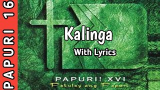 KALINGA with Lyrics  PAPURI 16 ALBUM [upl. by Aicilas]