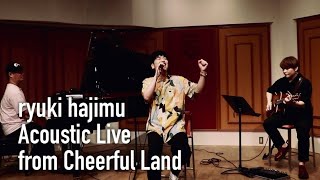 ryuki hajimu  Acoustic Live from Cheerful Land [upl. by Stearne]