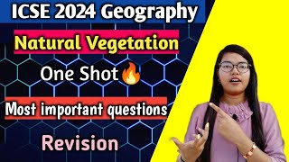 ICSE Geo 2024  Natural Vegetation One shot Revision of most important questions  Board Exam [upl. by Licna]