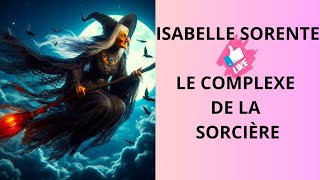 ISABELLE SORENTE✨LE COMPLEXE DE LA SORCIÈRE [upl. by Alliuqaj]