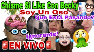 CHISME SI LIKE CON BECKY🚨 Que Esta Pasando❓Es Un Oso🐻🤣Explicaciones😱Enfermedad 😷🤐Ahora SI AMORCITO🤑 [upl. by Tat]