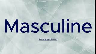 Masculine Pronunciation How to Pronounce Masculine — How to Say Masculine [upl. by Vincents]