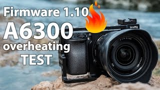 Did firmware 110 fix overheating on the Sony A6300 [upl. by Ydnahs477]