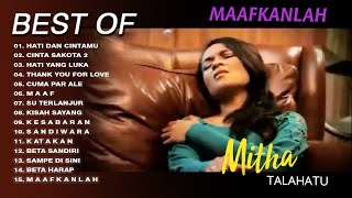 BEST OF MITHA TALAHATU  MAAFKANLAH  FULL ALBUM MITHA TALAHATU [upl. by Nage]