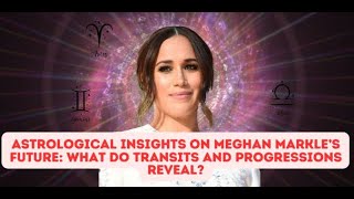 Meghan Markle Astrology reading What is going to happen to Prince Harrys wife [upl. by Siri]