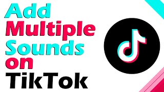 How to Add Multiple Sounds on TikTok [upl. by Aenel]