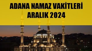 Adana Namaz Vakitleri  ARALIK 2024 [upl. by Bronwen]