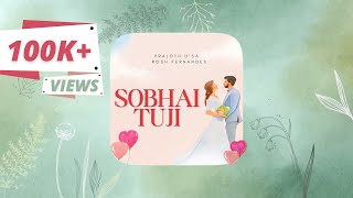 Sobhai Tuji  Konkani Love Song  Prajoth Dsa  Rosh Fernandes [upl. by Orest]