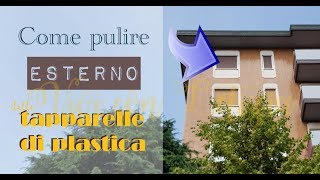 Come PULIRE ESTERNO TAPPARELLE PLASTICA life hacks italiano [upl. by Ellednahs610]