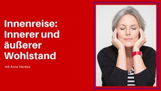 Innenreise Innerer und äußerer Wohlstand mit Anne Heintze [upl. by Strang]