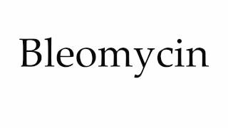 How to Pronounce Bleomycin [upl. by Prissy]