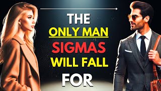 The ONLY Man Sigma Women Will Fall For [upl. by Quentin]