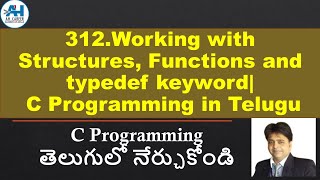 312Working with Structures Functions and typedef keyword  C Programming in Telugu [upl. by Windzer]