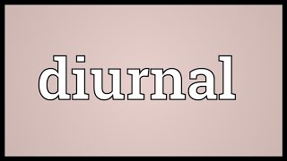 Diurnal Meaning [upl. by Enitsej285]