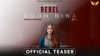 Rooh Bina  Official Teaser  Song Series  Rebel  Onkar Dhanoa  Without Soul [upl. by Aidnyl]