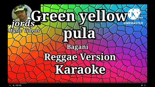 Green yellow pula  Bagani  Karaoke Reggae version [upl. by Birgitta733]