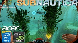 Subnautica Gameplay Geforce 940MX Acer Aspire E5475G i36006u [upl. by Etan]