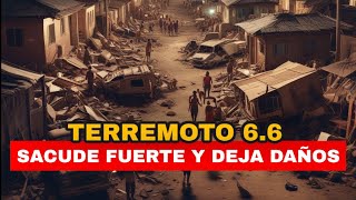 Fuerte TERREMOTO 66 Sacude Con Fuerza y Deja Daños [upl. by Mlehliw345]