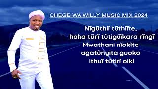 2024 BEST OF LATEST OF CHEGE WA WILLY KIGOOCO KIGOOSHO MUSIC MIX [upl. by Nakre81]