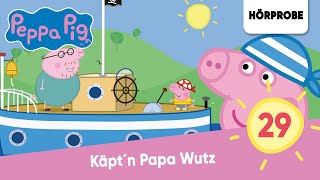 Peppa Pig Hörspiele Folge 29 Käpt´n Papa Wutz  Hörspiel Peppa Wutz [upl. by Nylrem]