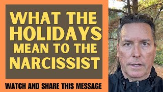 WHAT THE HOLIDAYS MEAN TO THE NARCISSIST [upl. by Eniotna]