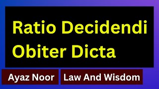 Ratio Decidendi And Obiter Dicta  Ayaz Noor  Jurisprudence [upl. by Sanoy]