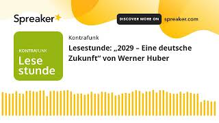 Lesestunde „2029 – Eine deutsche Zukunft“ von Werner Huber [upl. by Eirual628]