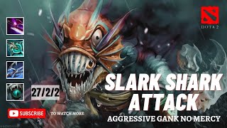 Aggressive Gank No Mercy  Slark Shark Attack  Slark Dota 2 Gameplay  27 kills [upl. by Obala]