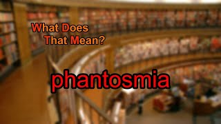 What does phantosmia mean [upl. by Lednek]