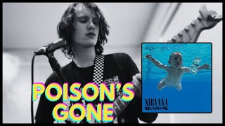 If Kurt Cobain’s ‘Poison’s Gone’ was released on the Nevermind album [upl. by Platus]