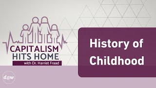 Capitalism Hits Home History of Childhood [upl. by Darb956]