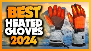 Best Heated Gloves 2024  The Only 5 You Should Consider Today [upl. by Kolivas]