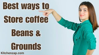 Keep Your Coffee Fresh 10 Best Ways to Store Beans and Grounds Effectively [upl. by Htelimay]