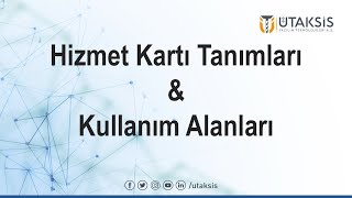 Hizmet Kartı Tanımları ve Kullanım Alanları [upl. by Kcirdneked287]