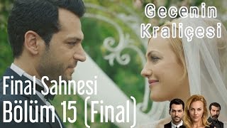 Gecenin Kraliçesi 15 Bölüm Final [upl. by Ekle890]