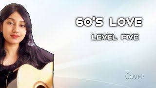 60s love  Level Five  Cover  Atika Jahan [upl. by Cleveland273]