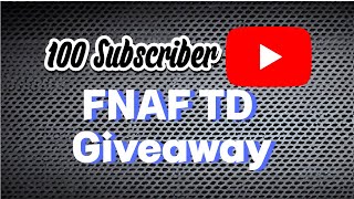 100 Subs FNAFTD Giveaway [upl. by Beniamino983]